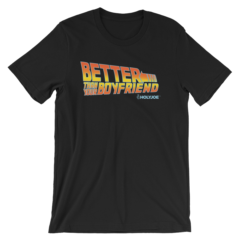 Better Than Your Boyfriend II Men's / Unisex T-Shirt