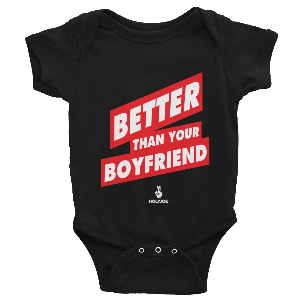 BETTER THAN YOUR BOYFRIEND™ Infant Bodysuit