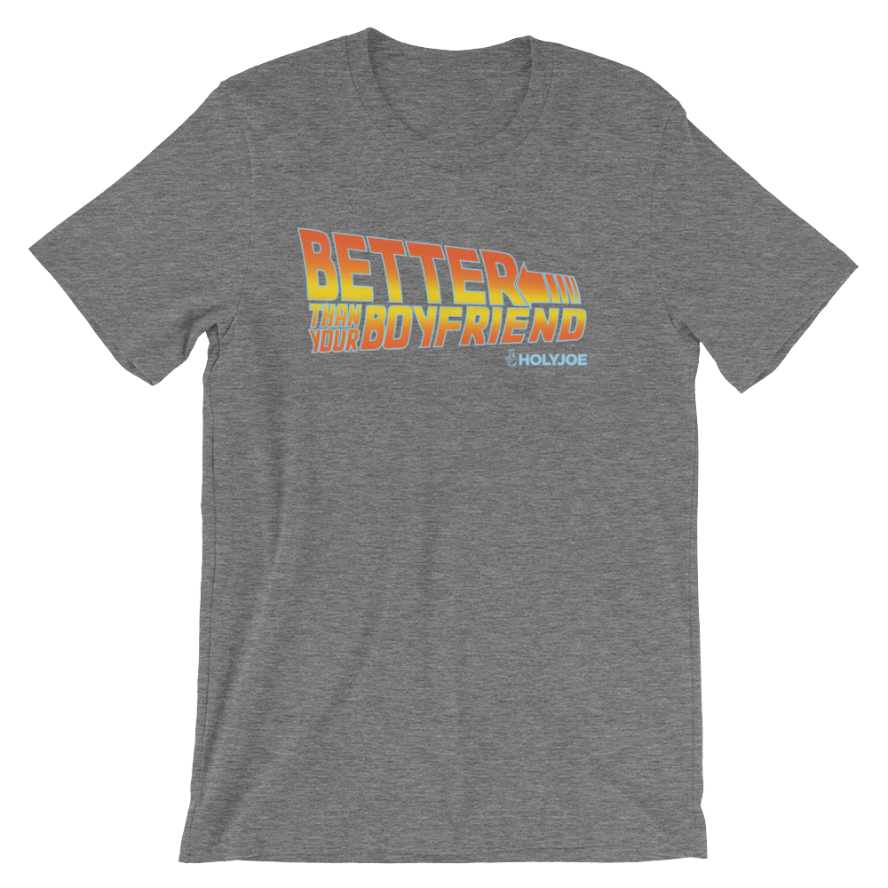 Better Than Your Boyfriend II Men's / Unisex T-Shirt