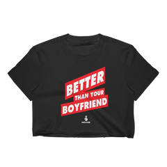 BETTER THAN YOUR BOYFRIEND™ Women's Crop Top