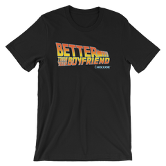 Better Than Your Boyfriend II Men's / Unisex T-Shirt