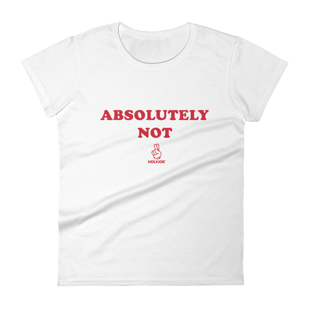 ABSOLUTELY NOT Women's T-Shirt